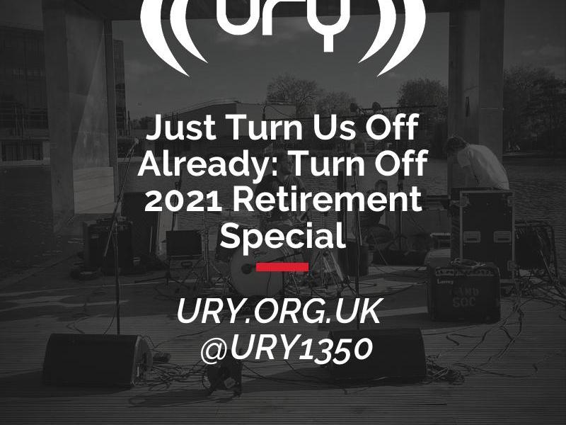 Just Turn Us Off Already: Turn Off 2021 Retirement Special